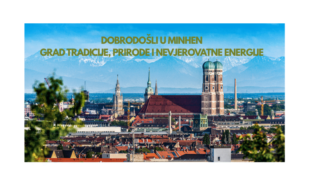 Panorama Minhena sa Frauenkirche i Alpama u pozadini, uz natpis “Dobrodošli u Minhen – grad tradicije, prirode i nevjerovatne energije”.