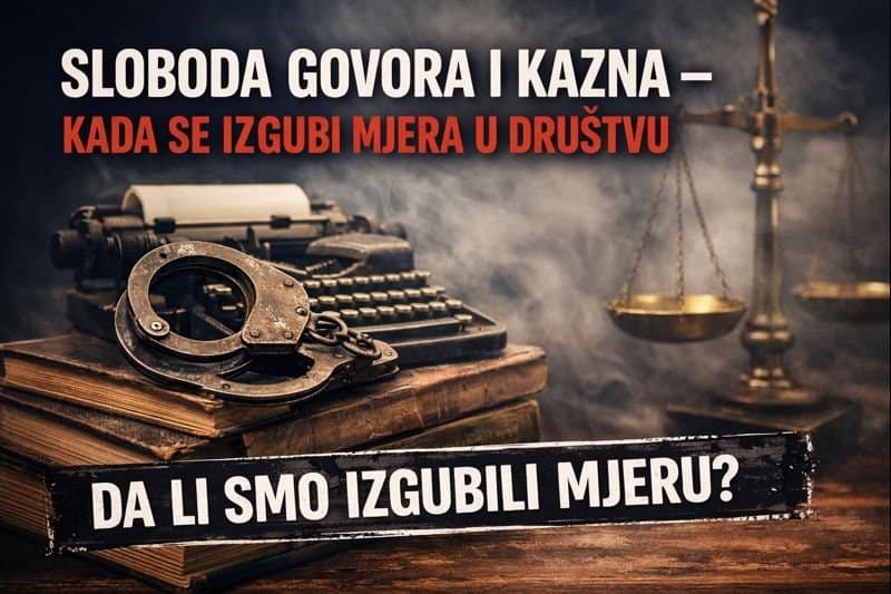 Sloboda govora i kazna – simbol društva u kojem se gubi mjera između izražavanja mišljenja i represije