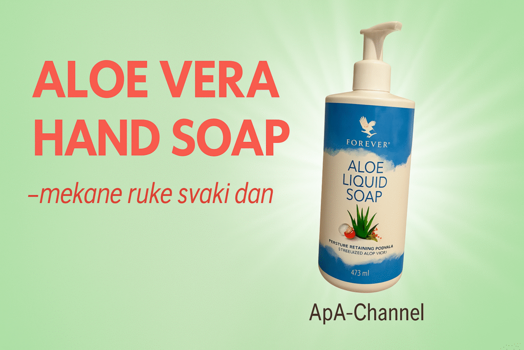 Aloe Vera Hand Soap – prirodni tečni sapun s aloe verom, mekane ruke svaki dan, ApA-Channel promotivna slika.