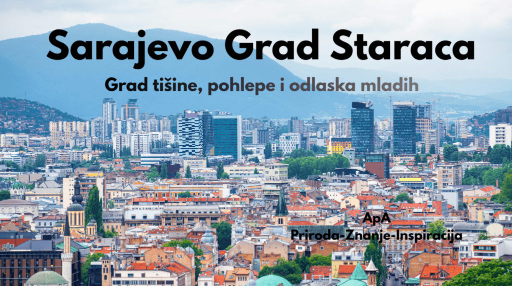 Sarajevo grad staraca – panoramski pogled na grad tišine i odlaska mladih