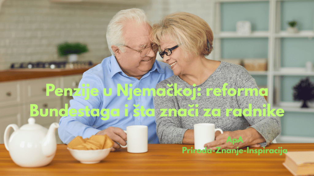 Penzije u Njemačkoj – reforma Bundestaga i šta znači za radnike i penzionere (ApA analiza)
